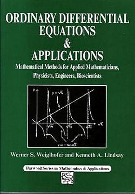 Ordinary Differential Equations and Applications: Mathematical Methods for Applied Mathematicians, Physicists, Engineers and Bioscientists Cover Image