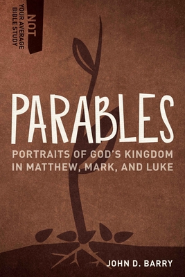 Parables: Portraits of God's Kingdom in Matthew, Mark, and Luke (Not Your Average Bible Study) Cover Image