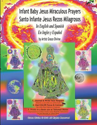 Infant Baby Jesus Miraculous Prayers Santo Infante Jesus Rezos Milagrosos In English and Spanish En Ingles y Español by Artist Grace Divine (Divine Prayers)