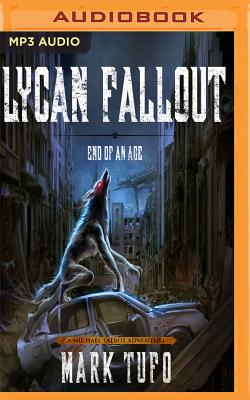 Lycan Fallout 3: End of Age By Mark Tufo, Sean Runnette (Read by) Cover Image