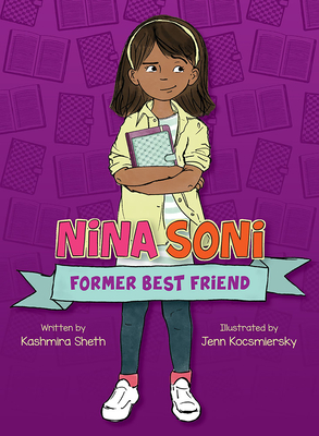 Nina Soni, Former Best Friend By Kashmira Sheth, Jenn Kocsmiersky (Illustrator) Cover Image
