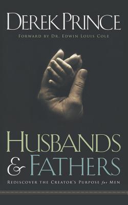 Husbands and Fathers: Rediscover the Creator's purpose for men Cover Image