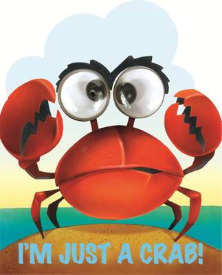 I'm Just A Little Crab (Googley Eye Books)