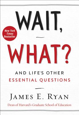 Wait, What?: And Life's Other Essential Questions