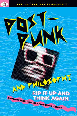 Post-Punk and Philosophy: Rip It Up and Think Again