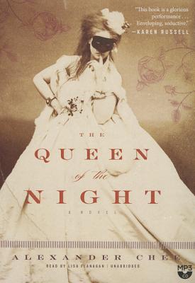 The Queen of the Night By Alexander Chee, Lisa Flanagan (Read by) Cover Image