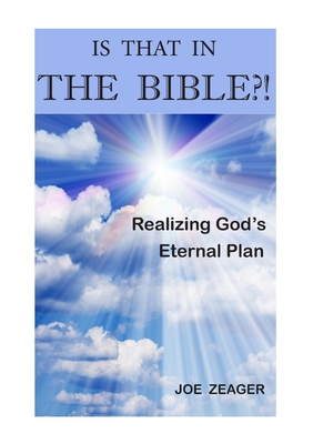 Is That In The Bible?!: Realizing God's Eternal Plan Cover Image