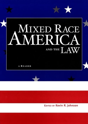 Mixed Race America and the Law: A Reader (Critical America #14) By Kevin R. Johnson (Editor) Cover Image