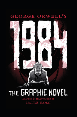 George Orwell's 1984: The Graphic Novel Cover Image
