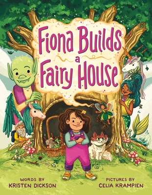 Fiona Builds a Fairy House By Kristen Dickson, Celia Krampien (Illustrator) Cover Image