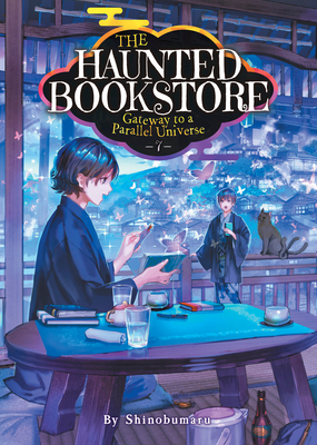 The Haunted Bookstore - Gateway to a Parallel Universe (Light Novel) Vol. 7 By Shinobumaru, Munashichi (Illustrator) Cover Image