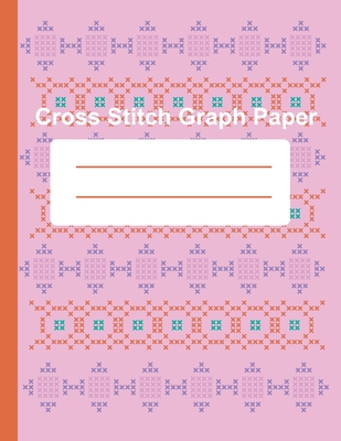 cross stitch Graph paper: Graph Paper for Embroidery and Needlework, Stitching Graph paper for women,8.5''x11'' Cover Image