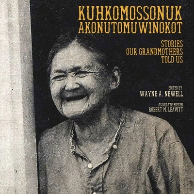 Kuhkomossonuk Akonutomuwinokot: Stories Our Grandmothers Told Us Cover Image