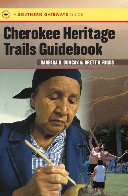 Cherokee Heritage Trails Guidebook By Barbara R. Duncan, Brett H. Riggs Cover Image