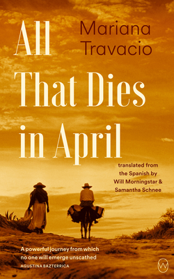 All That Dies in April By Mariana Travacio, Samantha Schnee (Translator), Will Morningstar (Translator) Cover Image