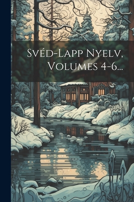 Svéd-lapp Nyelv, Volumes 4-6... Cover Image