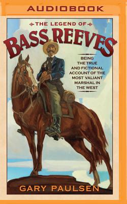 The Legend of Bass Reeves: Being the True and Fictional Account of the Most Valiant Marshal in the West Cover Image