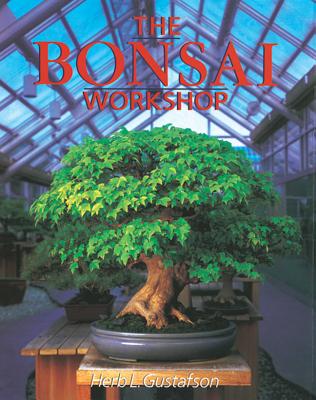 The Bonsai Workshop (Our Garden Variety) By Herb Gustafson Cover Image