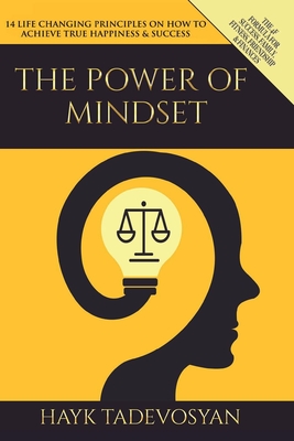 The Power Of Mindset: 14 Life Changing Principles on How to Achieve True Happiness and Success Cover Image