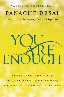 You Are Enough: Revealing the Soul to Discover Your Power, Potential, and Possibility By Panache Desai Cover Image