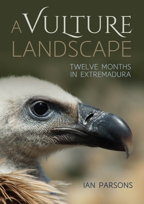 A Vulture Landscape: Twelve Months in Extremadura Cover Image