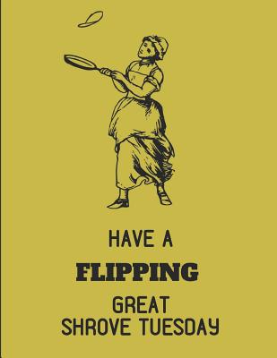 Have a Flipping Great Shrove Tuesday: Custom-Designed Notebook By Youpaper Mepaper Cover Image