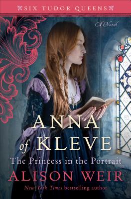 Anna of Kleve, The Princess in the Portrait: A Novel (Six Tudor Queens) Cover Image