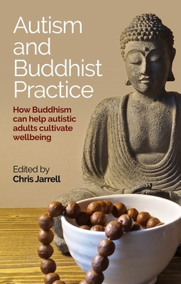 Autism and Buddhist Practice: How Buddhism Can Help Autistic Adults Cultivate Wellbeing Cover Image