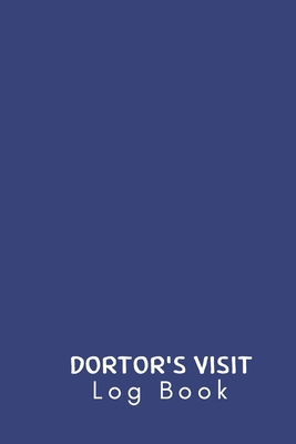 Doctor's Visit Log Book: Keep a Track of Doctors Visits and Notes.Log book for Doctors appointments - Doctor appointment log / book. Write down Cover Image