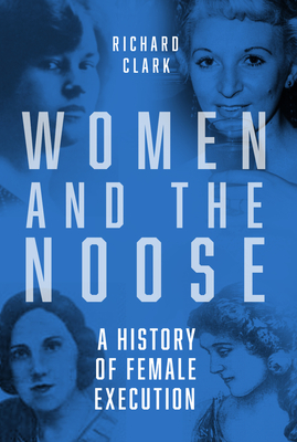 Women and the Noose: A History of Female Execution Cover Image