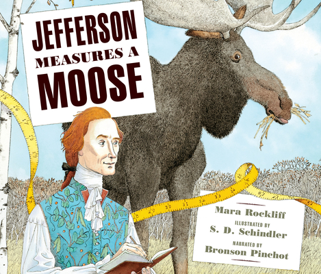Jefferson Measures a Moose By Mara Rockliff, Bronson Pinchot (Read by), S. D. Schindler (Illustrator) Cover Image