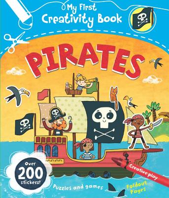 Pirates: Creative Play, Fold-Out Pages, Puzzles and Games, Over 200 Stickers! (My First Creativity Books) By Anna Brett Cover Image