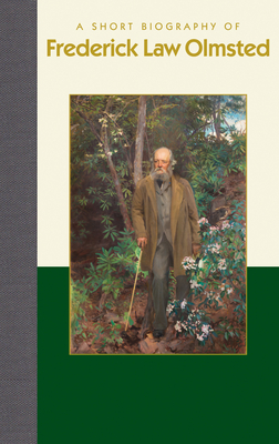 A Short Biography of Frederick Law Olmsted (Short Biographies)