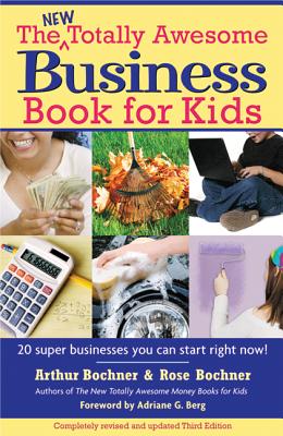 New Totally Awesome Business Book for Kids: Revised Edition (New Totally Awesome Series #2) By Arthur Bochner, Rose Bochner, Adriane G. Berg Cover Image
