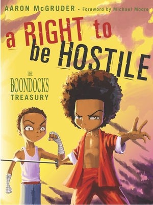 A Right to Be Hostile: The Boondocks Treasury By Aaron McGruder Cover Image