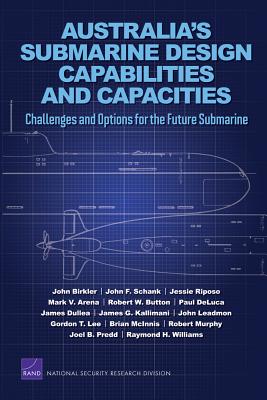 Australia's Submarine Design Capabilities and Capacities: Challenges and Options for the Future Submarine (Rand Corporation Monograph) Cover Image
