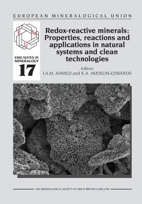Redox-Reactive Minerals: Properties, Reactions and Applications in Clean Technologies (Emu Notes in Mineralogy #17) By Imad Ahmed (Editor), Karen Hudson-Edwards (Editor) Cover Image