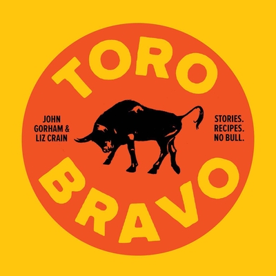 Toro Bravo: Stories. Recipes. No Bull. Cover Image