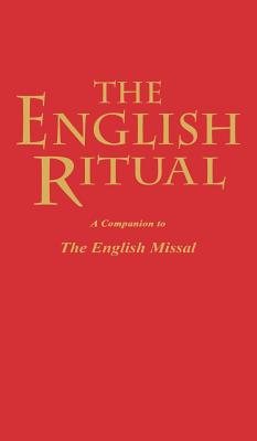 The English Ritual: A Companion to the English Missal By Julien Chilcott-Monk (Introduction by) Cover Image