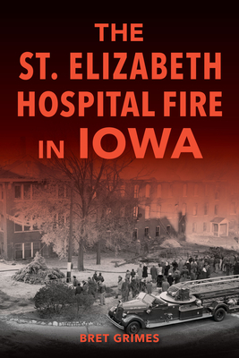 The St. Elizabeth Hospital Fire in Iowa (Disaster) Cover Image