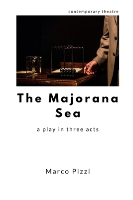 The Majorana Sea: a play in three acts By Marco Pizzi Cover Image