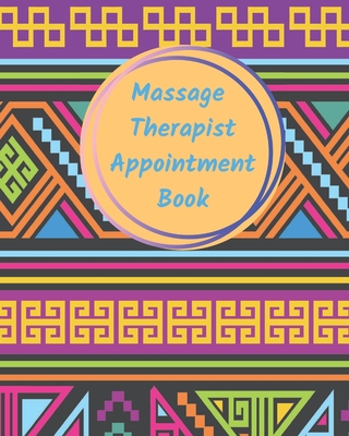 Massage Therapist Appointment Book: Professional Client Tracking For Business & Organization ( Treatment Plans, Therapy Interventions, Undated Daily R Cover Image