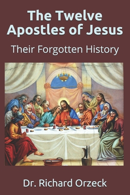 The Twelve Apostles of Jesus: Their Forgotten History Cover Image