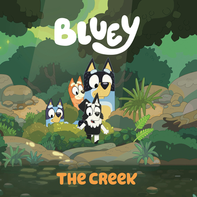 Bluey: The Creek By Penguin Young Readers Licenses Cover Image