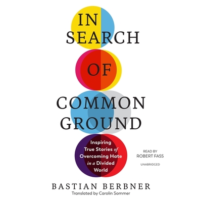 In Search of Common Ground: Inspiring True Stories of Overcoming Hate in a Divided World Cover Image