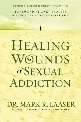 Healing the Wounds of Sexual Addiction By Mark Laaser Cover Image