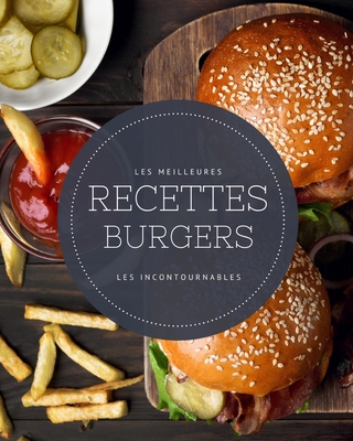 Les meilleures recettes Burgers - Les incontournables: 21 idées hamburgers maison faciles à réaliser et ultra gourmandes By La Belle Cuisine Cover Image