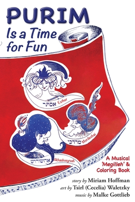 Purim Is a Time for Fun: A Musical 'Megilleh' and Coloring Book By Miriam Hoffman, Tsirl Waletzky (Illustrator), Malke Gottlieb (Orchestrated by) Cover Image
