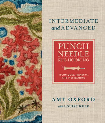 Cover for Intermediate & Advanced Punch Needle Rug Hooking: Techniques, Projects, and Inspirations