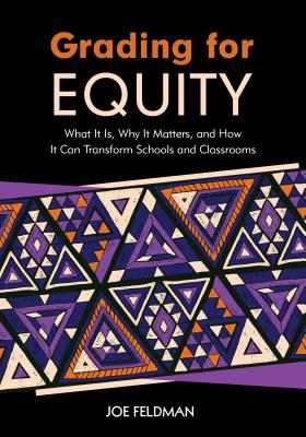 Grading for Equity: What It Is, Why It Matters, and How It Can Transform Schools and Classrooms Cover Image